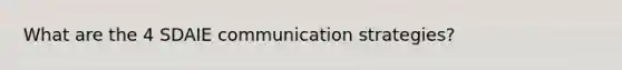 What are the 4 SDAIE communication strategies?