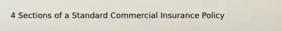 4 Sections of a Standard Commercial Insurance Policy