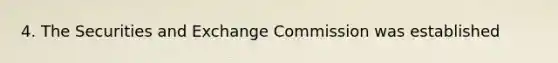 4. The Securities and Exchange Commission was established