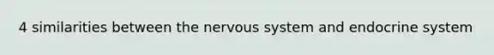 4 similarities between the nervous system and endocrine system