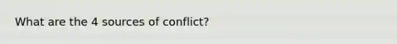 What are the 4 sources of conflict?