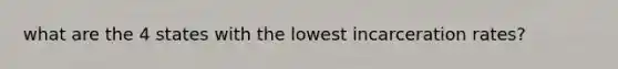 what are the 4 states with the lowest incarceration rates?