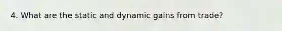 4. What are the static and dynamic gains from trade?