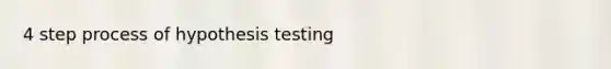 4 step process of hypothesis testing