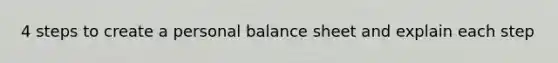 4 steps to create a personal balance sheet and explain each step