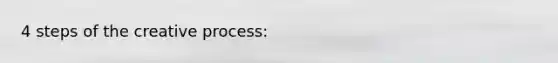 4 steps of the creative process: