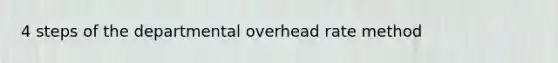 4 steps of the departmental overhead rate method