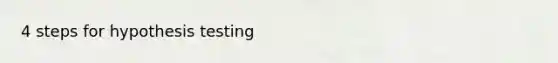 4 steps for hypothesis testing