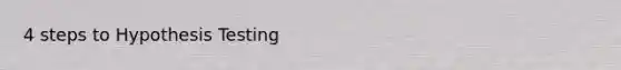 4 steps to Hypothesis Testing