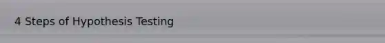 4 Steps of Hypothesis Testing