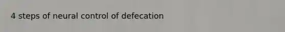 4 steps of neural control of defecation