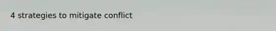 4 strategies to mitigate conflict