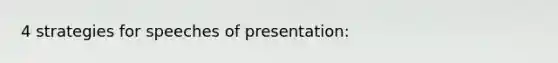 4 strategies for speeches of presentation: