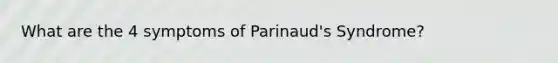 What are the 4 symptoms of Parinaud's Syndrome?