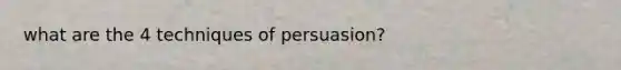 what are the 4 techniques of persuasion?