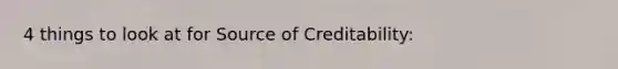 4 things to look at for Source of Creditability: