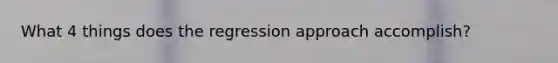 What 4 things does the regression approach accomplish?