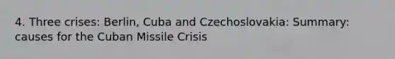 4. Three crises: Berlin, Cuba and Czechoslovakia: Summary: causes for the Cuban Missile Crisis