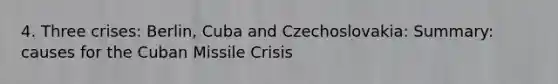 4. Three crises: Berlin, Cuba and Czechoslovakia: Summary: causes for the Cuban Missile Crisis