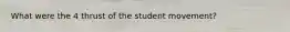 What were the 4 thrust of the student movement?