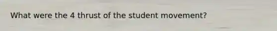 What were the 4 thrust of the student movement?