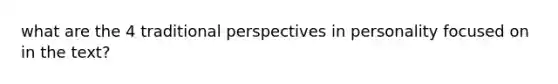 what are the 4 traditional perspectives in personality focused on in the text?