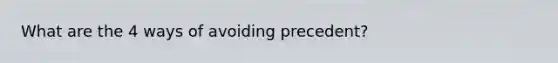 What are the 4 ways of avoiding precedent?