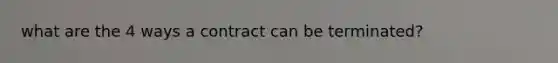 what are the 4 ways a contract can be terminated?