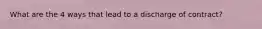 What are the 4 ways that lead to a discharge of contract?