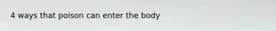 4 ways that poison can enter the body
