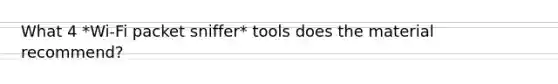 What 4 *Wi-Fi packet sniffer* tools does the material recommend?