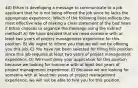 40) Ethan is developing a message to communicate to a job applicant that he is not being offered the job since he lacks the appropriate experience. Which of the following lines reflects the most effective way of making a clear statement of the bad news if Ethan chooses to organize the message using the indirect method? A) We have decided that we need someone with at least two years of project management experience for this position. B) We regret to inform you that we will not be offering you this job. C) You have not been selected for filling this position since this job requires at least two years of project management experience. D) We must deny your application for this position because we looking for someone with at least two years of project management experience. E) Because we are looking for someone with at least two years of project management experience, we will not be able to hire you for this position.