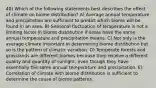 40) Which of the following statements best describes the effect of climate on biome distribution? A) Average annual temperature and precipitation are sufficient to predict which biome will be found in an area. B) Seasonal fluctuation of temperature is not a limiting factor in biome distribution if areas have the same annual temperature and precipitation means. C) Not only is the average climate important in determining biome distribution but so is the pattern of climatic variation. D) Temperate forests and grasslands are different biomes because they receive a different quality and quantity of sunlight, even though they have essentially the same annual temperature and precipitation. E) Correlation of climate with biome distribution is sufficient to determine the cause of biome patterns.