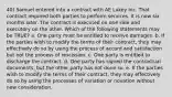 40) Samuel entered into a contract with AE Lukey Inc. That contract required both parties to perform services. It is now six months later. The contract is executed on one side and executory on the other. Which of the following statements may be TRUE? a. One party must be entitled to receive damages. b. If the parties wish to modify the terms of their contract, they may effectively do so by using the process of accord and satisfaction but not the process of rescission. c. One party is entitled to discharge the contract. d. One party has signed the contractual documents, but the other party has not done so. e. If the parties wish to modify the terms of their contract, they may effectively do so by using the processes of variation or novation without new consideration.