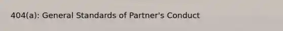 404(a): General Standards of Partner's Conduct