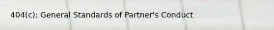 404(c): General Standards of Partner's Conduct