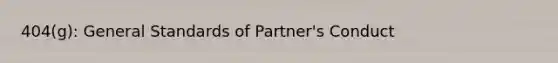 404(g): General Standards of Partner's Conduct