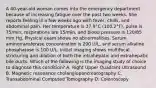 A 40-year-old woman comes into the emergency department because of increasing fatigue over the past two weeks. She reports feeling ill a few weeks ago with fever, chills, and abdominal pain. Her temperature is 37.9°C (100.2°F), pulse is 75/min, respirations are 15/min, and blood pressure is 120/85 mm Hg. Physical exam shows no abnormalities. Serum aminotransferase concentration is 290 U/L, and serum alkaline phosphatase is 100 U/L. Initial imaging shows multifocal stricturing and dilation of both the intrahepatic and extrahepatic bile ducts. Which of the following is the imaging study of choice to diagnose this condition? A. Right Upper Quadrant Ultrasound B. Magnetic resonance cholangiopancreatography C. Transabdominal Computed Tomography D. Colonoscopy