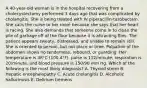 A 40-year-old woman is in the hospital recovering from a cholecystectomy performed 3 days ago that was complicated by cholangitis. She is being treated with IV piperacillin-tazobactam. She calls the nurse to her room because she says that her heart is racing. She also demands that someone come in to clean the pile of garbage off of the floor because it is attracting flies. The patient appears sweaty, distressed, and unable to remain still. She is oriented to person, but not place or time. Palpation of the abdomen shows no tenderness, rebound, or guarding. Her temperature is 38°C (100.4°F), pulse is 112/minute, respiration is 20/minute, and blood pressure is 150/90 mm Hg. Which of the following is the most likely diagnosis? A. Thyroid storm B. Hepatic encephalopathy C. Acute cholangitis D. Alcoholic hallucinosis E. Delirium tremens