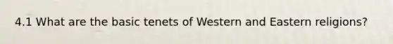 4.1 What are the basic tenets of Western and Eastern religions?