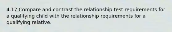 4.17 Compare and contrast the relationship test requirements for a qualifying child with the relationship requirements for a qualifying relative.