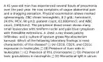 A 41-year-old man has experienced several bouts of pneumonia over the past year. He now complains of vague abdominal pain and a dragging sensation. Physical examination shows marked splenomegaly. CBC shows hemoglobin, 8.2 g/dL; hematocrit, 24.6%; MCV, 90 μm3; platelet count, 63,000/mm3; and WBC count, 2400/mm3. The peripheral blood smear shows many small leukocytes with reniform nuclei and pale blue cytoplasm with threadlike extensions. A chest x-ray shows patchy infiltrates, and a culture of sputum grows Mycobacterium kansasii. Which of the following laboratory findings is most characteristic of this disease? □ (A) CD19, CD20, and CD11c expression in leukocytes □ (B) Presence of Auer rods in leukocytes □ (C) Presence of Ph1 chromosome □ (D) Presence of toxic granulations in neutrophils □ (E) Monoclonal IgM in serum