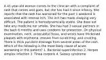 A 41-year-old woman comes to the clinician with a complaint of rash that comes and goes, but she has had it since infancy. She reports that the rash has worsened for the past 1 weekend is associated with intense itch. The itch has made sleeping very difficult. The patient is hemodynamically stable. She does not take any medicine nor smoke. She has had 3 sexual partners in the back 6 months and uses condoms for protection. On physical examination, neck, antecubital fossa, and wrists have thickened plaques with erythema, erosion from scratching, and crusting. There is thick purulent drainage from several areas of the rash. Which of the following is the most likely cause of acute worsening in this patient? 1. Bacterial superinfection 2. Herpes simplex infection 3. Tinea corporis 4. Sezary syndrome