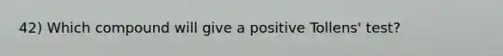 42) Which compound will give a positive Tollens' test?