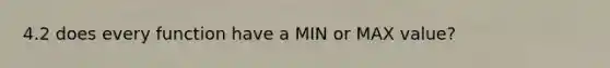 4.2 does every function have a MIN or MAX value?