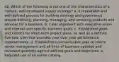 42. ​Which of the following is not one of the characteristics of a mature, well-developed supply strategy? a. A repeatable and well-defined process for building strategy and governance around defining, planning, managing, and receiving products and services for a business. b. Clear alignment with executive vision and internal user-specific business goals. c. Established goals and metrics for short-term project plans, as well as a definite five-year plan that provides year over year performance improvements. d. Established communication plan to inform senior management and all lines of business updated and reviewed quarterly against defined goals and objectives. e. Required use of an online catalog.