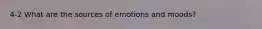 4-2 What are the sources of emotions and moods?