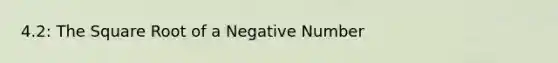 4.2: The Square Root of a Negative Number