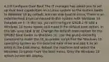 4.2.8 Configure Dual Boot The IT manager has asked you to set up dual boot capabilities on a Linux system so the system boots to Windows 10 by default, but can also boot to Linux. There is an external hard drive connected to this system with Windows 10 installed on it. In this lab, you will configure GRUB 2 to add a Windows 10 menu option and make it the default boot option. In this lab, your task is to: Change the default menu option for the GRUB2 boot loader to Windows 10. Use the grub2-mkconfig command to make the 30_os-prober script find the Windows 10 operating system on the external hard drive and add it as an entry in the boot menu. Reboot the machine and select the Windows 10 option from the boot menu. Only the Windows 10 splash screen will display.