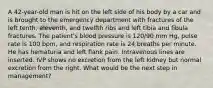 A 42-year-old man is hit on the left side of his body by a car and is brought to the emergency department with fractures of the left tenth, eleventh, and twelfth ribs and left tibia and fibula fractures. The patient's blood pressure is 120/90 mm Hg, pulse rate is 100 bpm, and respiration rate is 24 breaths per minute. He has hematuria and left flank pain. Intravenous lines are inserted. IVP shows no excretion from the left kidney but normal excretion from the right. What would be the next step in management?